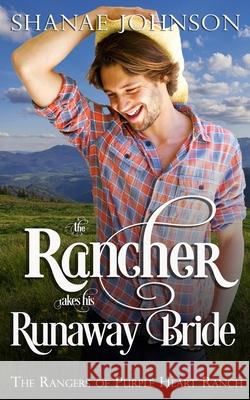 The Rancher takes his Runaway Bride Shanae Johnson 9781954181120 Those Johnson Girls