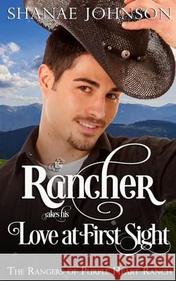 The Rancher takes his Love at First Sight Shanae Johnson 9781954181144 Those Johnson Girls