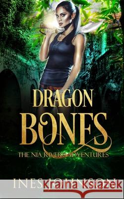 Dragon Bones Ines Johnson 9781954181298 Those Johnson Girls