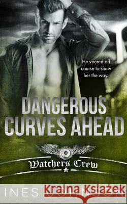 Dangerous Curves Ahead Ines Johnson 9781954181427 Those Johnson Girls