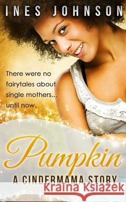 Pumpkin: a Cindermama Story Ines Johnson 9781954181441