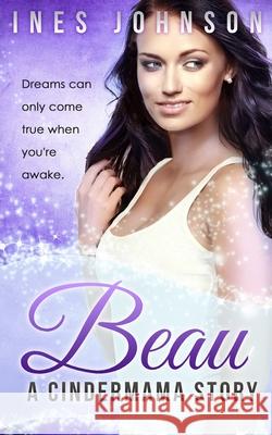 Beau: a Cindermama Story Ines Johnson 9781954181489