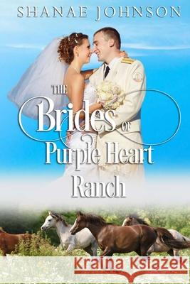 The Brides of Purple Heart Ranch Volume One Shanae Johnson 9781954181526 Those Johnson Girls