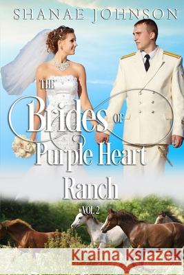 The Brides of Purple Heart Ranch Volume Two Shanae Johnson 9781954181809 Those Johnson Girls