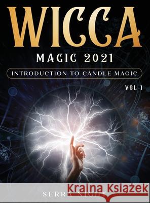Wicca Magic 2021: Introduction To Candle Magic Volume 1 Serra Night 9781954182875 Tyler MacDonald