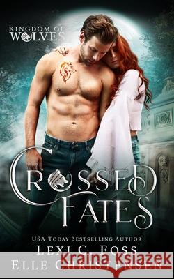 Crossed Fates: A Standalone Shifter Romance Elle Christensen V. Dynast Lexi C. Foss 9781954183360 Ninja Newt Publishing, LLC