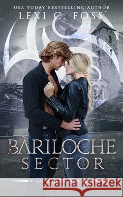 Bariloche Sector: A Shifter Omegaverse Romance Lexi C. Foss 9781954183803 Ninja Newt Publishing, LLC