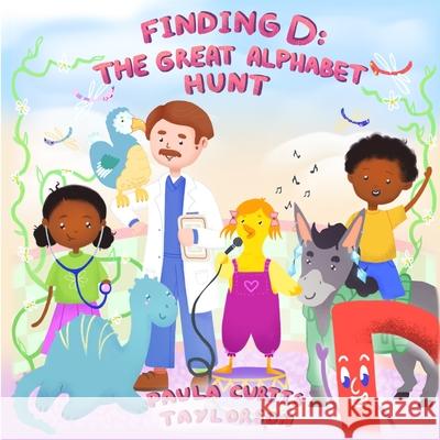 Finding D: The Great Alphabet Hunt: The Great Alphabet Hunt Paula Curtis Taylorson Terrie Sizemore 9781954191037