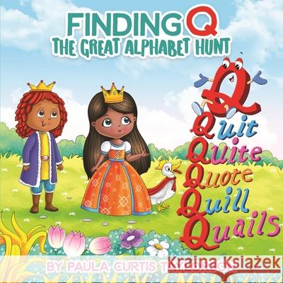 Finding Q: The Great Alphabet Hunt Paula Curtis-Taylorson Terrie Sizemore 9781954191181