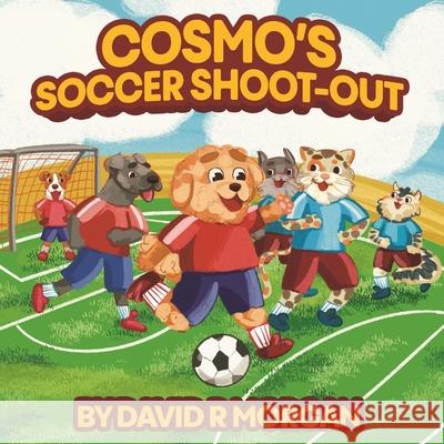 Cosmo's Soccer Shoot-Out David R. Morgan Terrie Sizemore 9781954191310 2 Z Press LLC