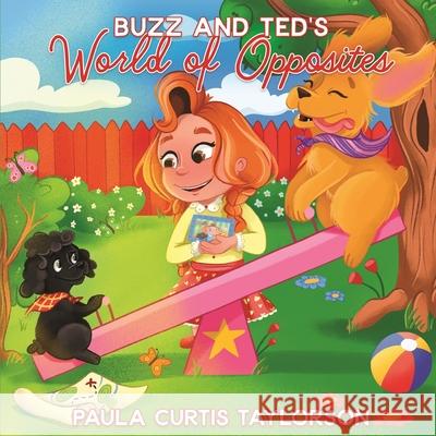 Buzz and Ted's World of Opposites Paula Curti Terrie Sizemore 9781954191464 2 Z Press LLC