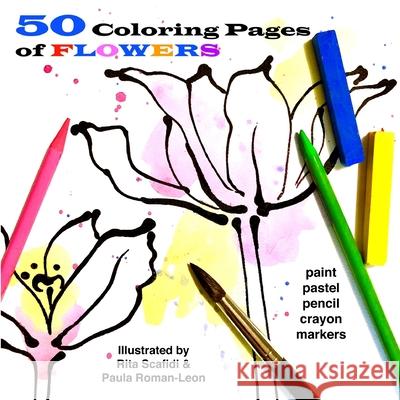 50 Coloring Pages of Flowers: So Fun to Do Paula Roman-Leon, Paula Roman-Leon, Terrie Sizemore 9781954191525 2 Z Press LLC