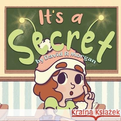 It's a Secret David R Morgan Terrie Sizemore German Tapia 9781954191747