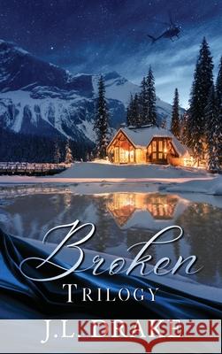 Broken Trilogy J L Drake 9781954194052 Limitless Publishing LLC