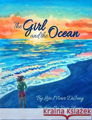 The Girl and the Ocean Taryn Skipper Lisa Meier Dejong 9781954200005 Acskye