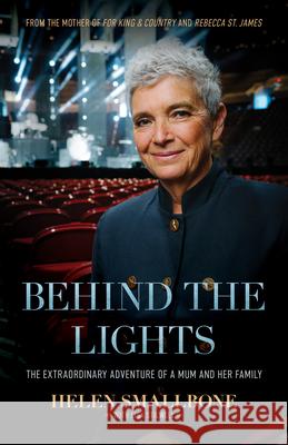 Behind the Lights: The Extraordinary Adventure of a Mum and Her Family Helen Smallbone Rebecca S 9781954201248 K-LOVE