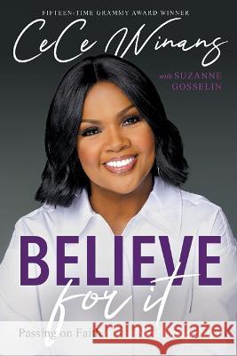 Believe for It: Passing on Faith to the Next Generation Cece Winans Suzanne Gosselin 9781954201347