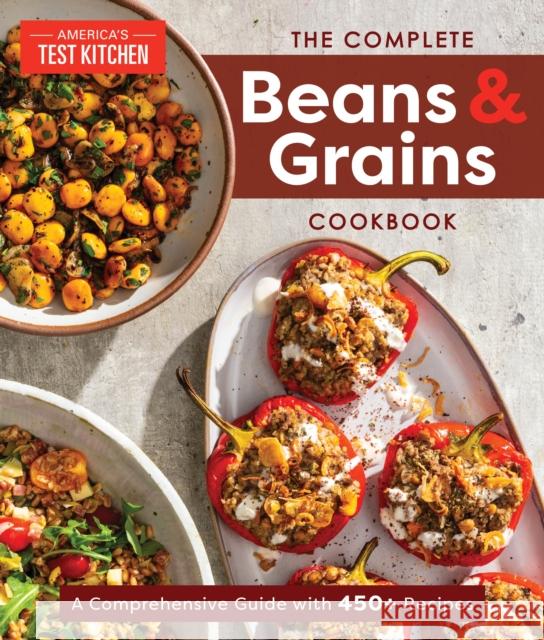 The Complete Beans and Grains Cookbook: A Comprehensive Guide with 450+ Recipes America's Test Kitchen 9781954210677 America's Test Kitchen
