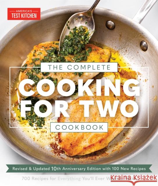 The Complete Cooking for Two Cookbook, 10th Anniversary Edition: 700+ Recipes for Everything You'll Ever Want to Make America's Test Kitchen 9781954210868