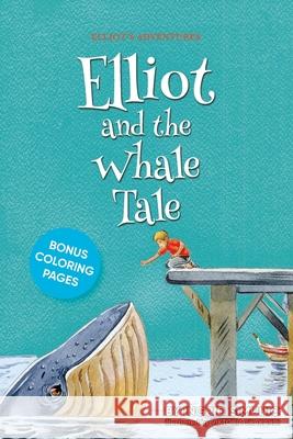 Elliot and the Whale Tale Ingrid Simunic, Viktoria Skakandi 9781954219007 Dscvr Inc.