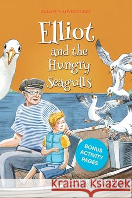 Elliot and the Hungry Seagulls Ingrid Simunic Viktoria Skakandi Andrea Vrabelova 9781954219021 Dscvr Inc.