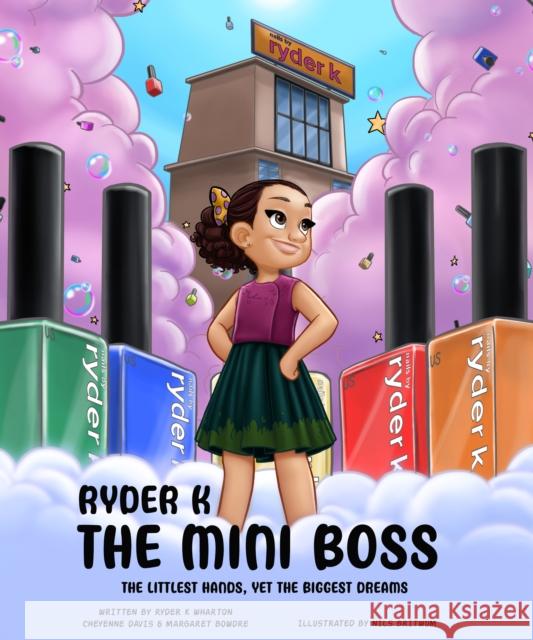 Ryder K The Mini Boss: The Littlest Hands, Yet the Biggest Dreams Ryder K Wharton 9781954220782 Kingston Imperial