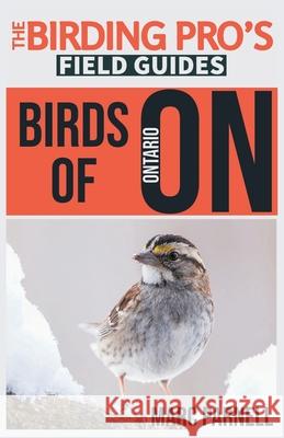 Birds of Ontario (The Birding Pro's Field Guides) Marc Parnell 9781954228160 Naturalist & Traveler Press