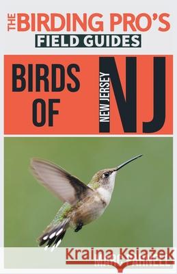 Birds of New Jersey (The Birding Pro's Field Guides) Marc Parnell 9781954228177 Naturalist & Traveler Press