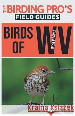 Birds of West Virginia (The Birding Pro's Field Guides) Marc Parnell 9781954228344 Naturalist & Traveler Press
