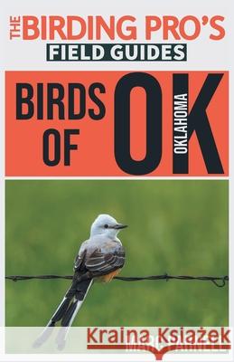 Birds of Oklahoma (The Birding Pro's Field Guides) Marc Parnell 9781954228368 Naturalist & Traveler Press