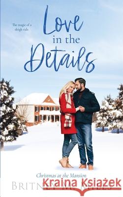 Love in the Details: Christmas at the Mansion Britney M. Mills 9781954237087 Crystal Canyon Publishing