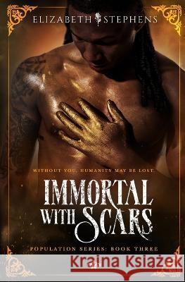 Immortal with Scars (Population Book Three) Elizabeth Stephens   9781954244153 Elizabeth Stephens