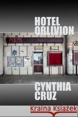 Hotel Oblivion Cynthia Cruz 9781954245112 Four Way Books