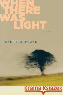 When There Was Light Carlie Hoffman 9781954245426 Four Way Books
