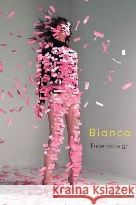 Bianca Eugenia Leigh 9781954245440 Four Way Books