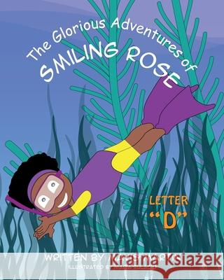 The Glorious Adventures of Smiling Rose Letter D Martin, Mavis 9781954246034 Mavis Okpako