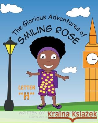 The Glorious Adventures of Smiling Rose Letter H Martin, Mavis 9781954246072