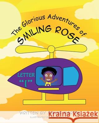 The Glorious Adventures of Smiling Rose Letter I Martin, Mavis 9781954246089 Mavis Okpako