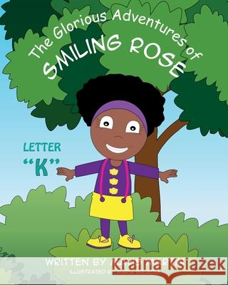 The Glorious Adventures of Smiling Rose Letter K Martin, Mavis 9781954246102