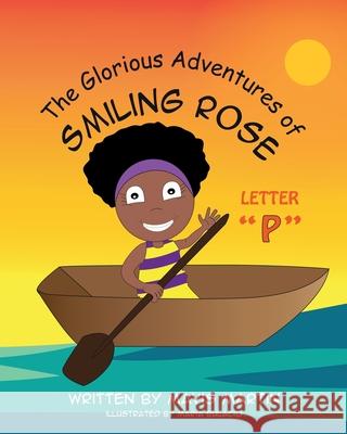 The Glorious Adventures of Smiling Rose Letter P Martin, Mavis 9781954246157