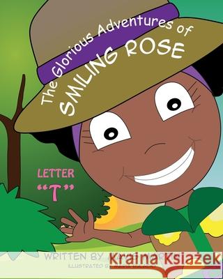 The Glorious Adventures of Smiling Rose Letter T Martin, Mavis 9781954246195