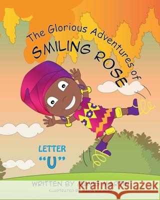 The Glorious Adventures of Smiling Rose Letter U Martin, Mavis 9781954246201