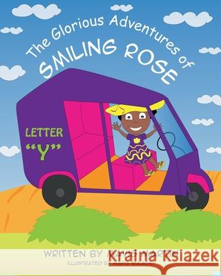 The Glorious Adventures of Smiling Rose Letter Y Martin, Mavis 9781954246249 Mavis Okpako