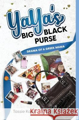 YaYa's Big Black Purse: Drama of a Greek Momma Tassie Kalas   9781954253216 Van Velzer Press
