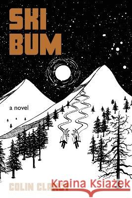 Ski Bum Colin Clancy   9781954253278 Van Velzer Press