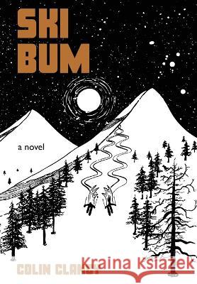 Ski Bum Colin Clancy 9781954253285 Van Velzer Press