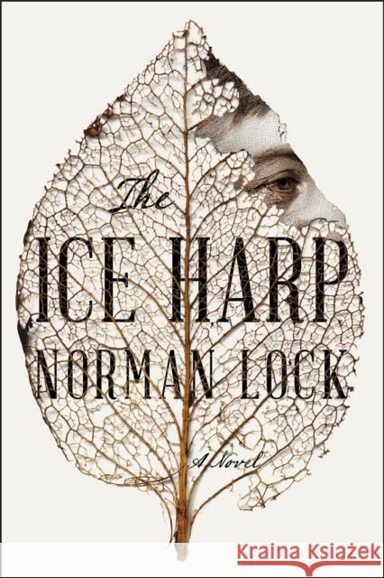 The Ice Harp Norman Lock 9781954276178 Bellevue Literary Press