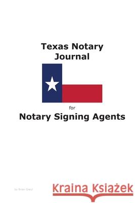 Texas Notary Journal for Notary Signing Agents Brian Greul 9781954285002 Ocotillo Press