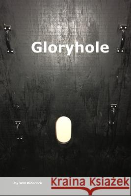 Gloryhole Will Ridecock 9781954285033 Ocotillo Press