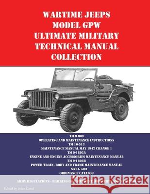 Wartime Jeeps Model GPW Ultimate Military Technical Manual Collection Brian Greul 9781954285101 Ocotillo Press